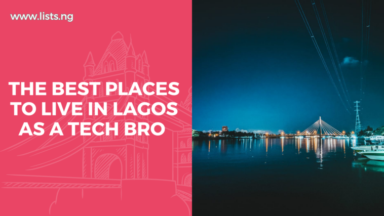THE BEST PLACES TO LIVE IN LAGOS AS A TECH BRO