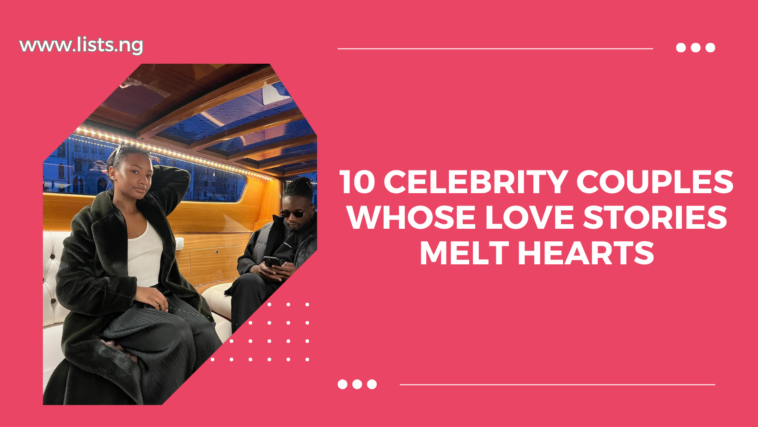 10 Celebrity Couples Whose Love Stories Melt Hearts