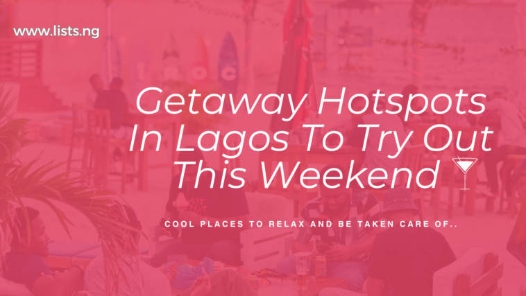 Getaway Hotspots In Lagos To Try Out This Weekend