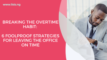 Breaking The Overtime Habit: 6 Foolproof Strategies For Leaving The Office On Time