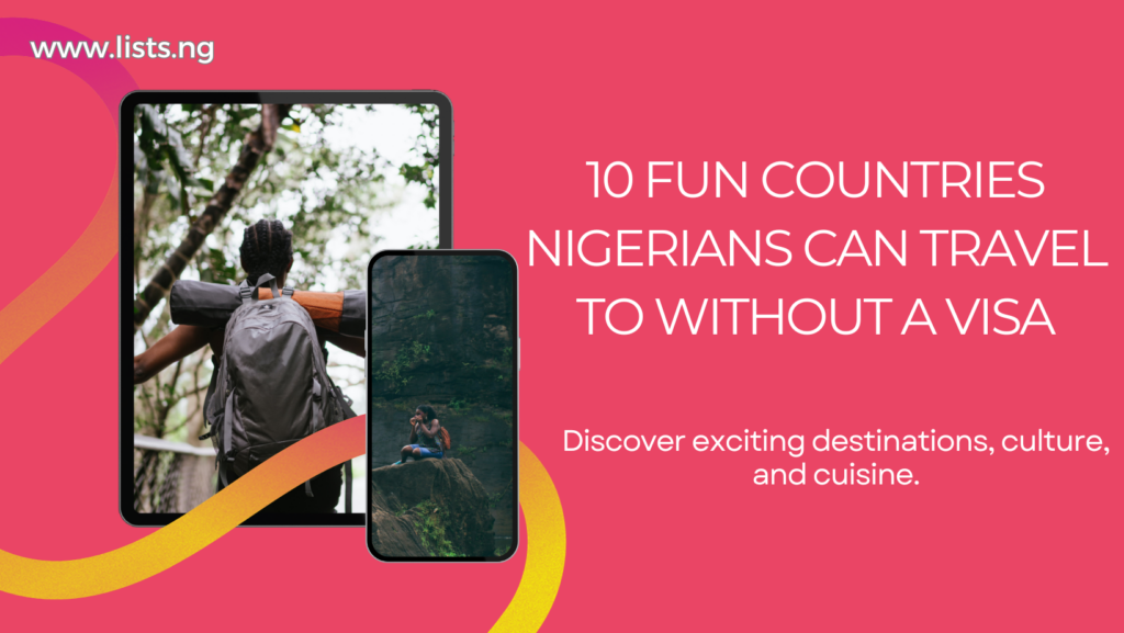 10 Fun Countries Nigerians Can Travel To Without A Visa