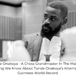 Tunde Onakoya - A Chess Grandmaster In The Making? Everything We Know About Tunde Onakoya’s Attempt At The Guinness World Record.
