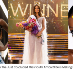 4 Reasons The Just Concluded Miss South Africa 2024 is Making Headlines