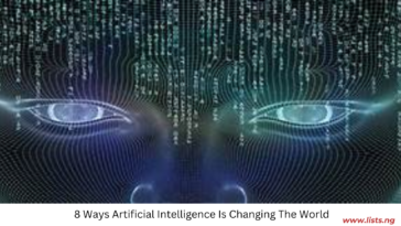 8 Ways Artificial Intelligence Is Changing The World