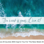 These 20 Quotes Will Inspire You For The New Week Ahead