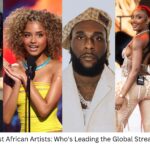 2024's Biggest African Artists: Who's Leading the Global Streaming Charts?