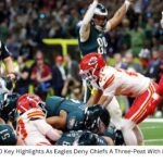 Super Bowl 2025: 10 Key Highlights As Eagles Deny Chiefs A Three-Peat With Dominant 40-22 Win