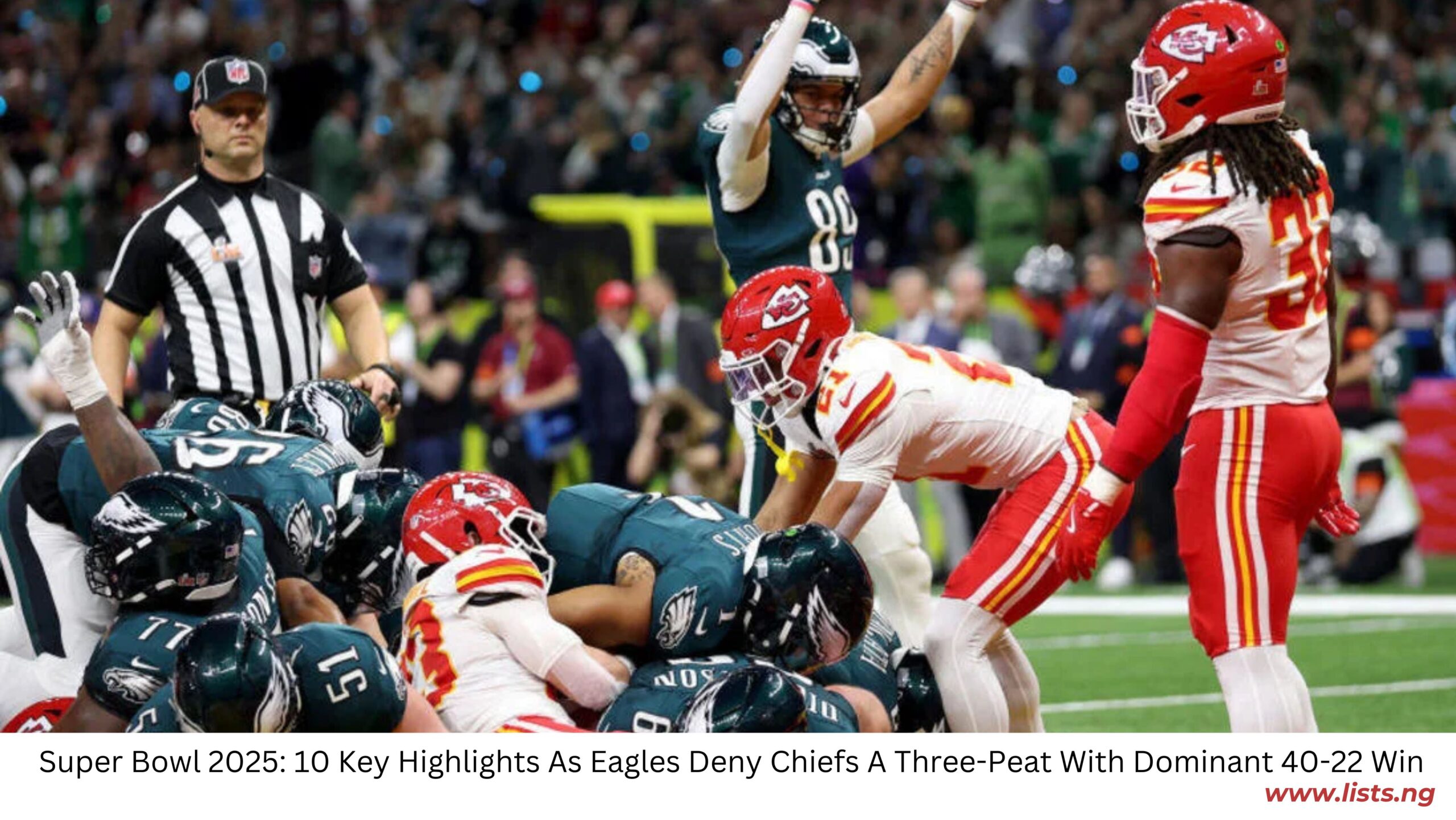 Super Bowl 2025: 10 Key Highlights As Eagles Deny Chiefs A Three-Peat With Dominant 40-22 Win