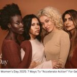 International Women’s Day 2025: 7 Ways To “Accelerate Action” For Gender Equality